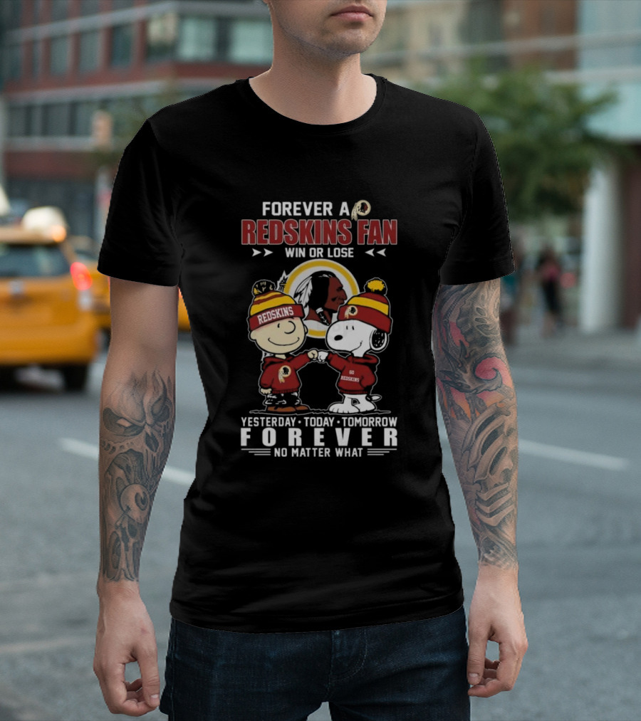 Charlie Brown Snoopy Forever A Redskins Fan Win Or Lose Yesterday Today Tomorrow Forever No Matter What T-Shirt