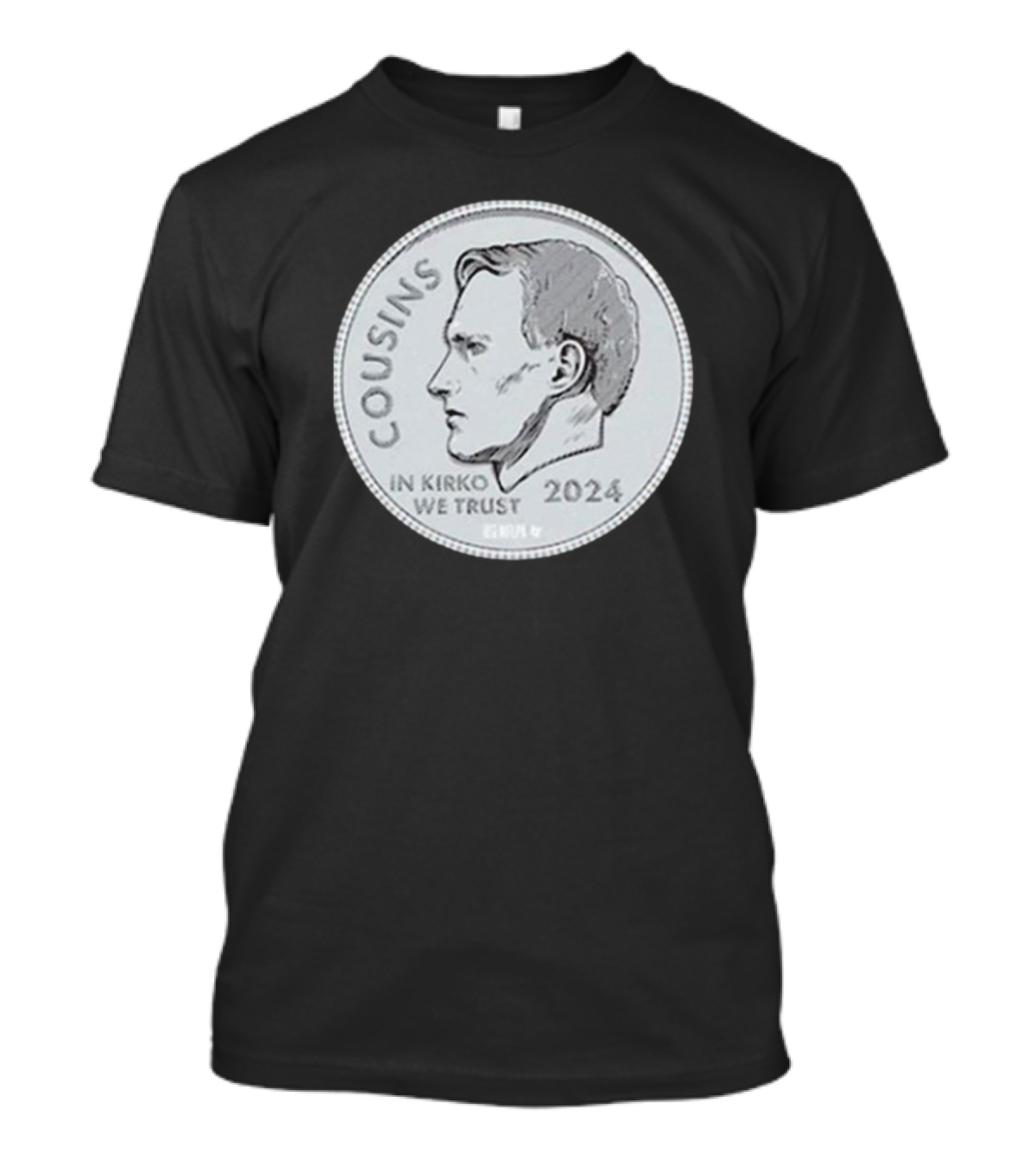 Cousins Coin 2024 In Kirko We Trust T-Shirt