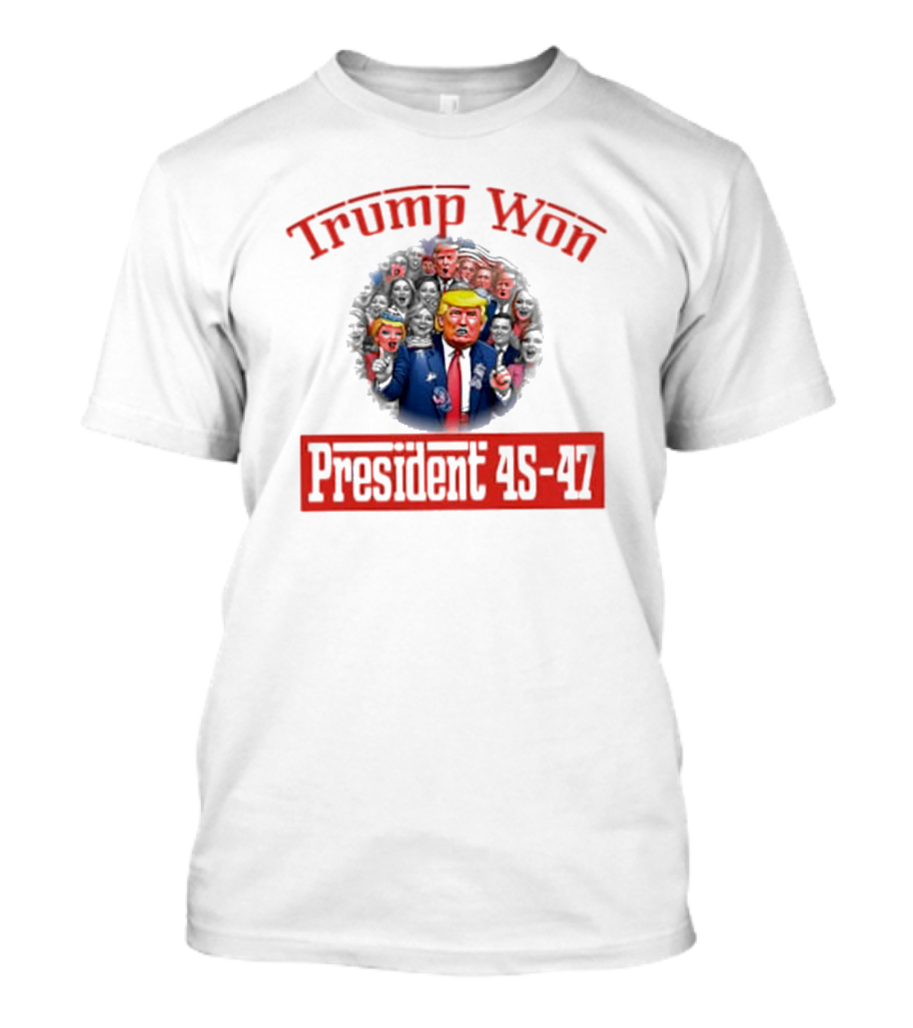 Trump Won President 45-47 Crowd T-Shirt