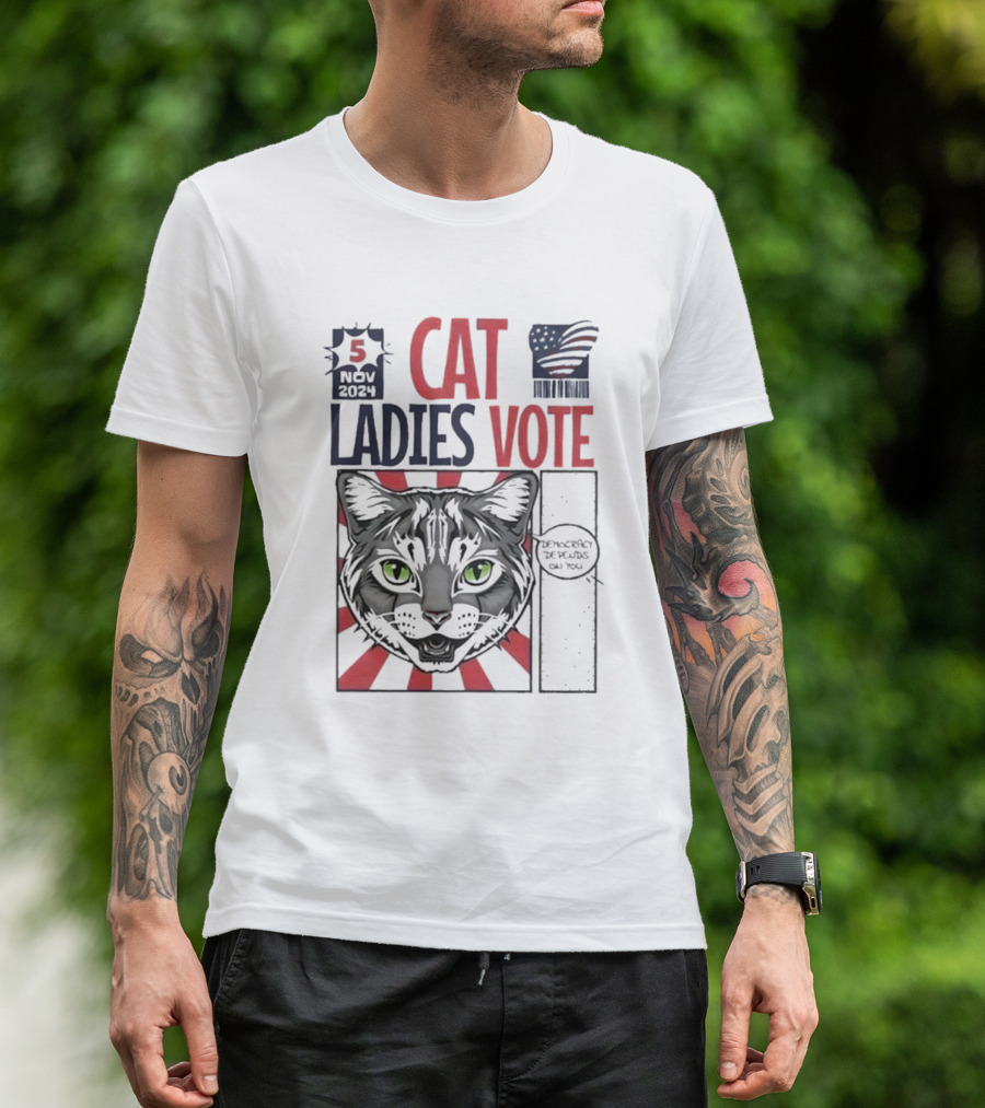 5 Nov 2024 Cat Ladies Vote Democracy Depends On You T-Shirt