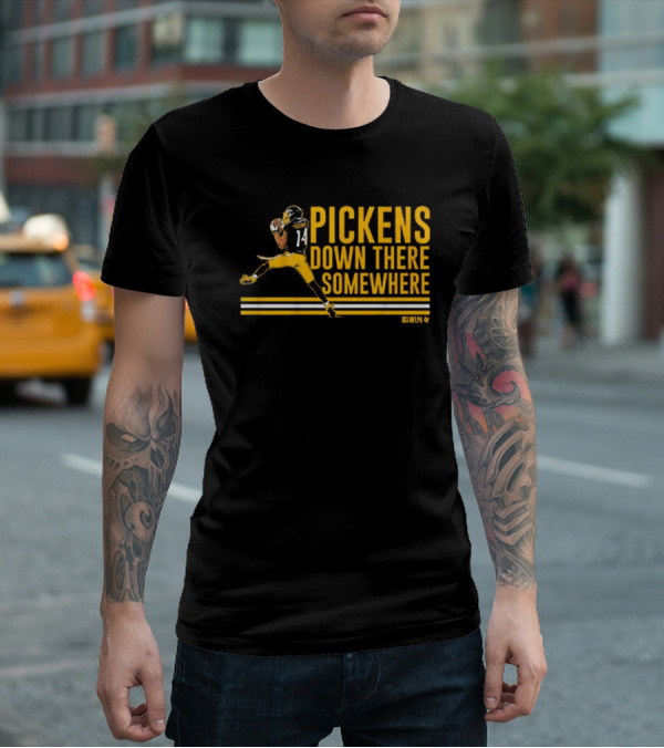 Pickens Down There Somewhere Pittsburgh Steelers NFL Football T-Shirt
