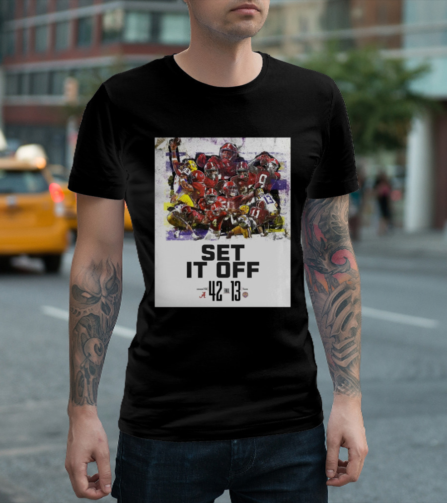 Set It Off Alabama Crimson Tide 42-13 LSU Tigers Final T-Shirt