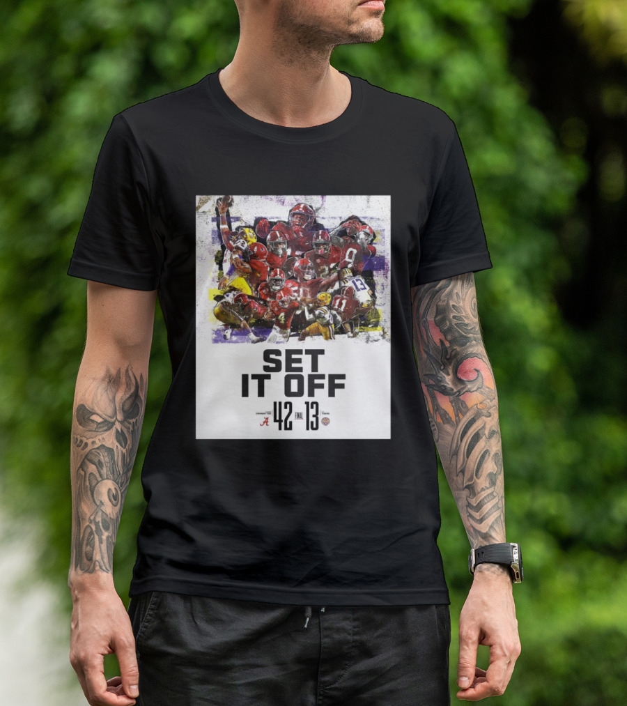 Set It Off Alabama Crimson Tide 42-13 LSU Tigers Final T-Shirt