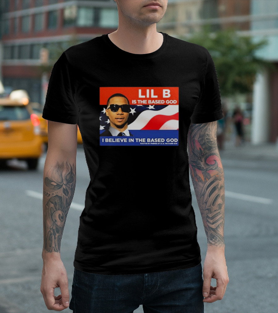 LIL B Is The Based God I Believe In The Based God T-Shirt