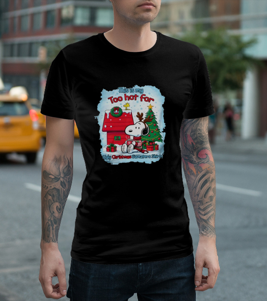 This Is My Too Hot For Ugly Christmas Sweaters Shirt Snoopy By Christmas Tree T-Shirt