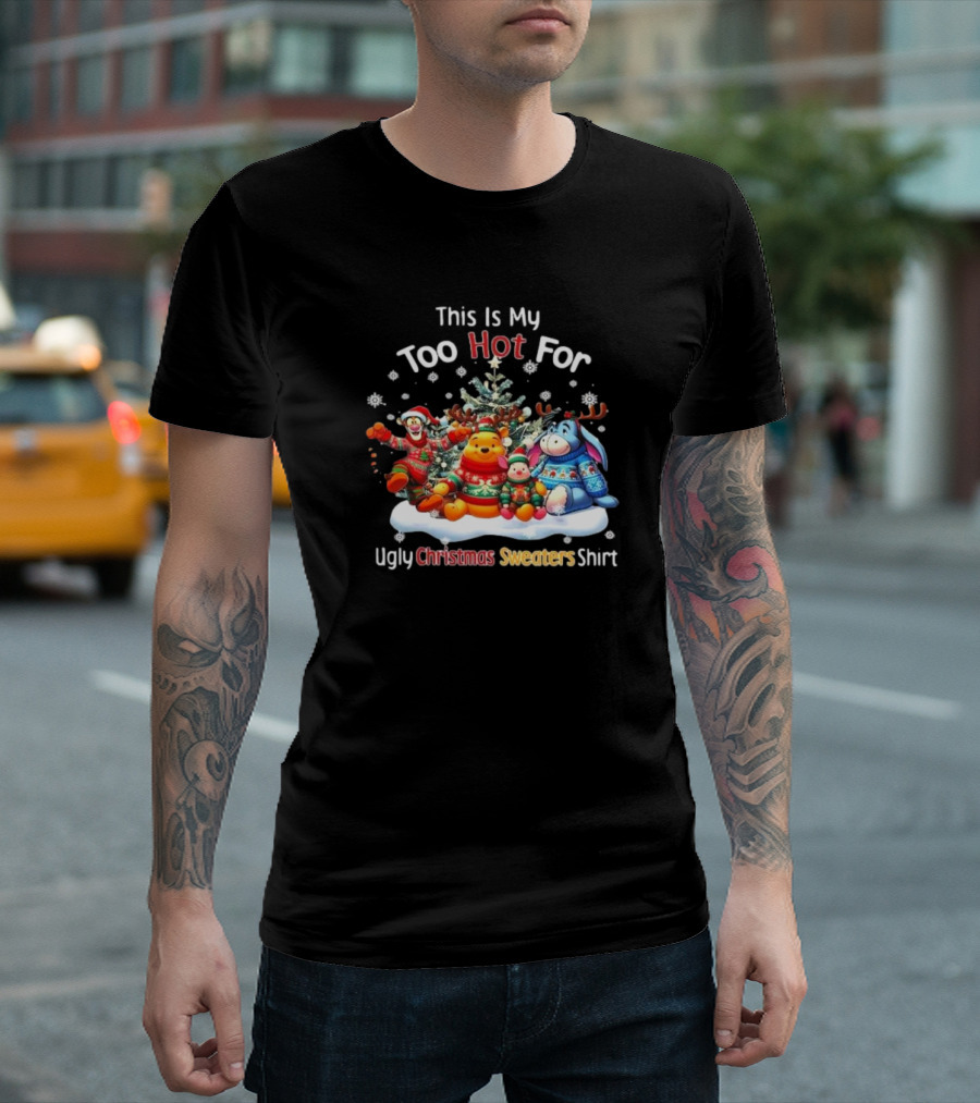 This Is My Too Hot For Ugly Christmas Sweater Winnie-the-Pooh Tigger Eeyore Piglet Holiday Tree Snowflakes T-Shirt