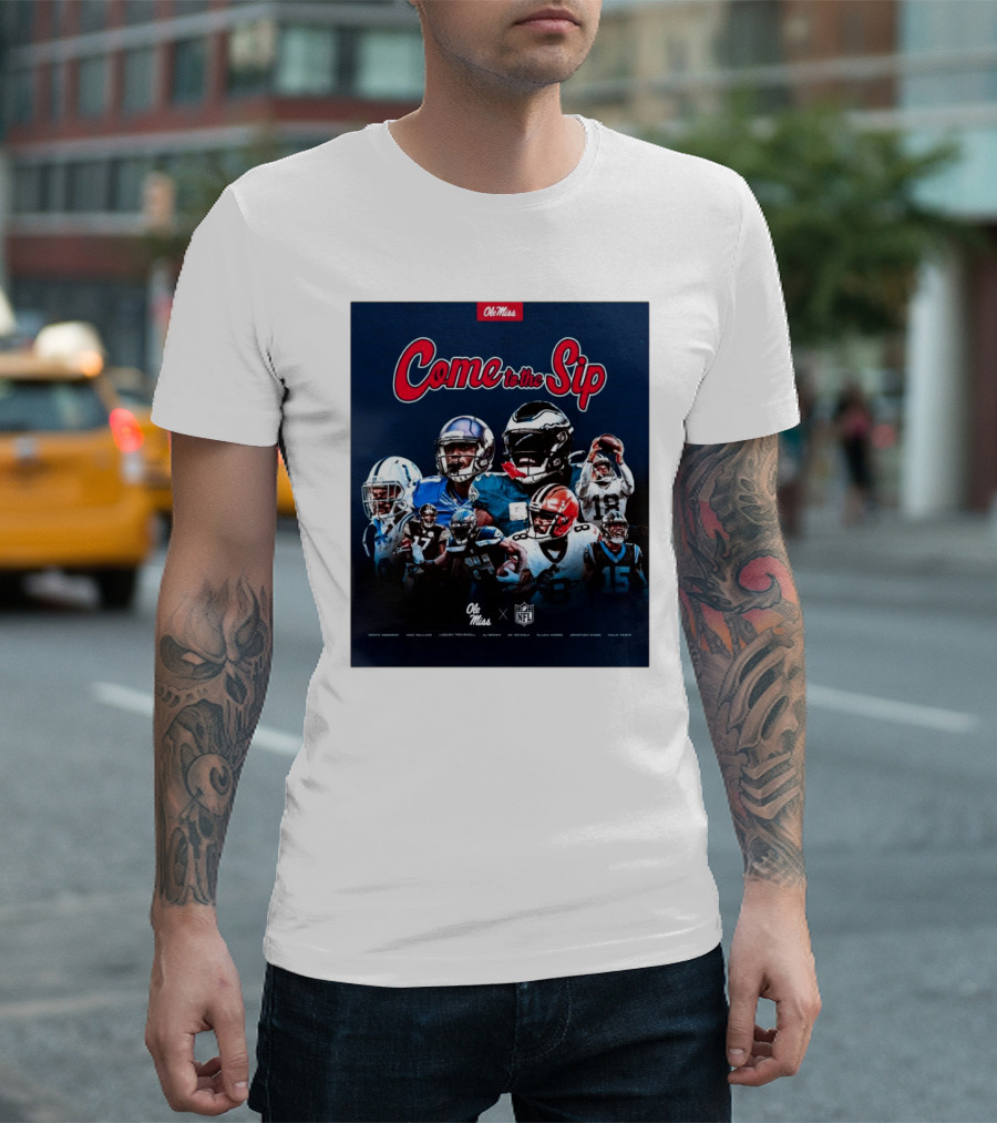 Come to the Sip Ole Miss NFL Playmakers Collaboration T-Shirt