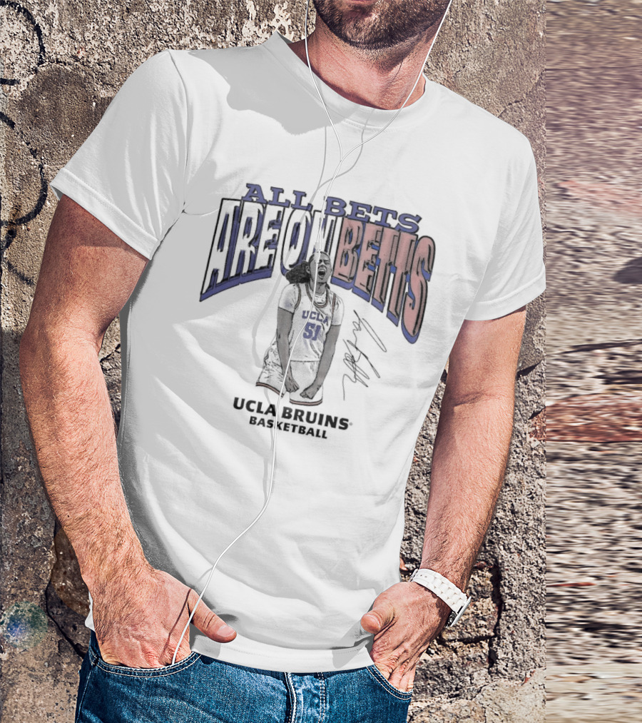 All Bets Are On Betts Lauren Betts UCLA Bruins Basketball Signature T-Shirt