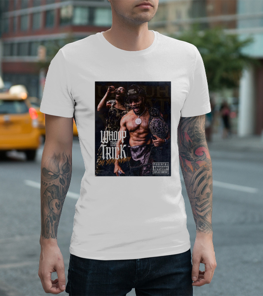 Whoop That Trick Oh Yeah Man Parental Explicit Content Kupy Wrestling Wallpapers T-Shirt