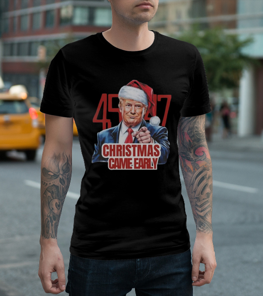 45-47 Trump Christmas Came Early Santa Hat T-Shirt