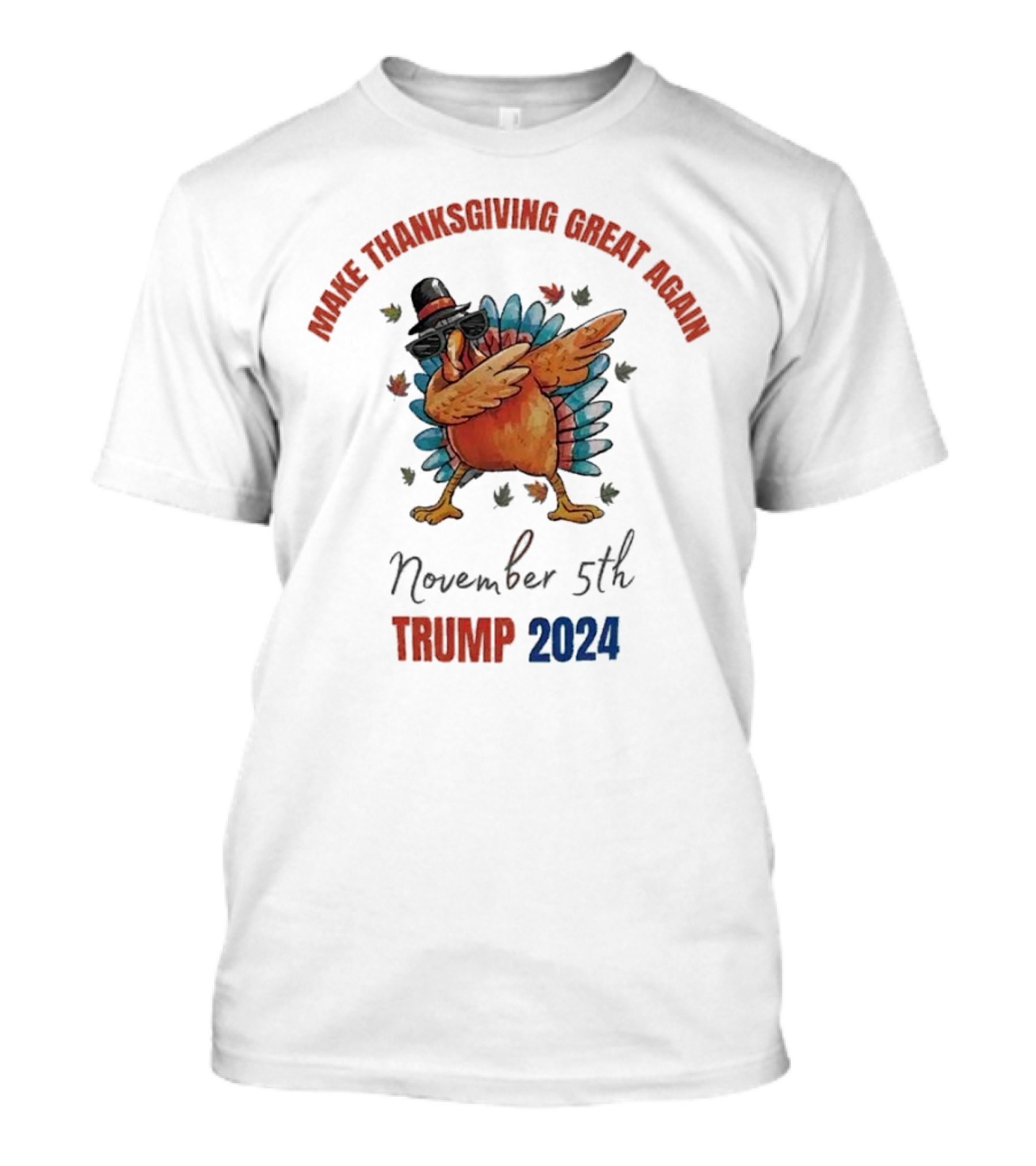 Make Thanksgiving Great Again Turkey Dabbing November 5th Trump T-Shirt