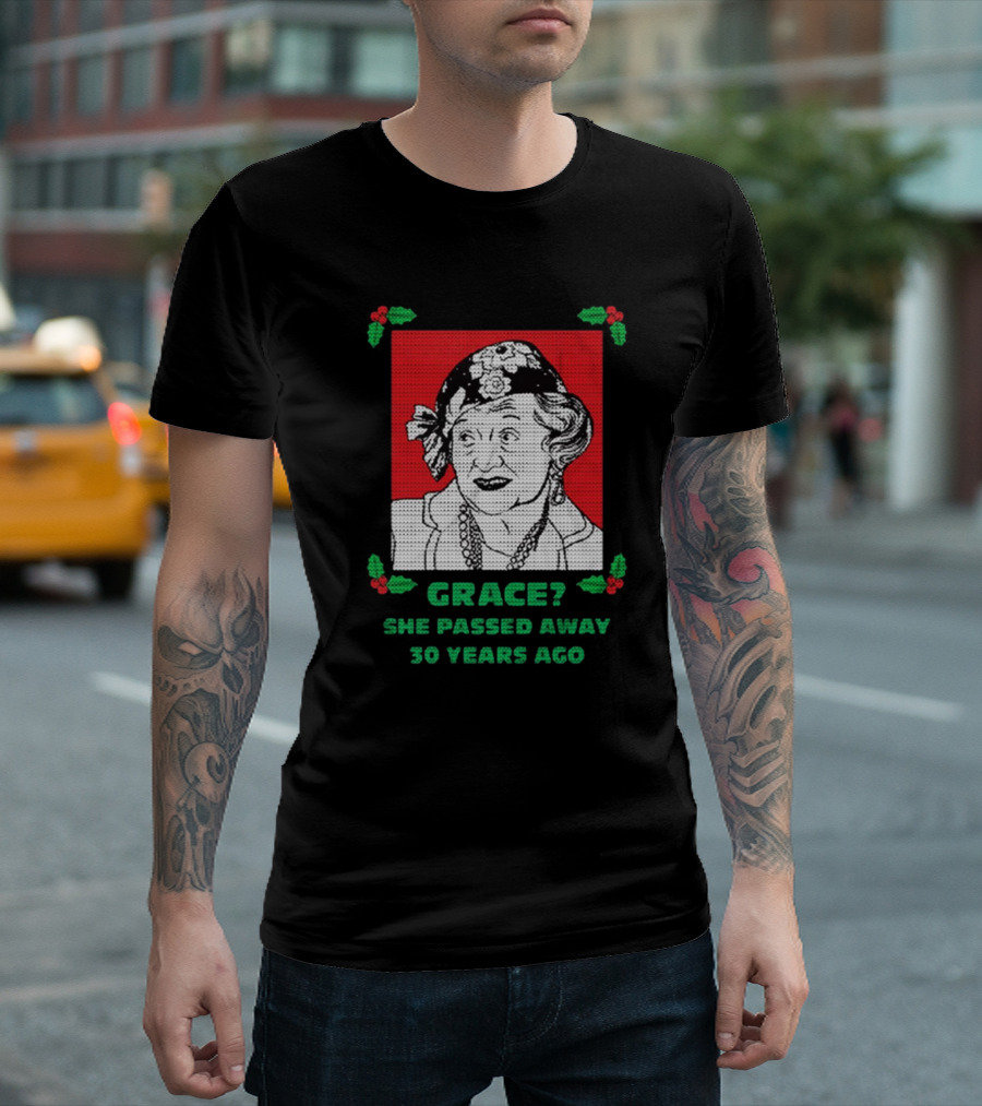 Grace She Passed Away 30 Years Ago Holiday Sweater T-Shirt