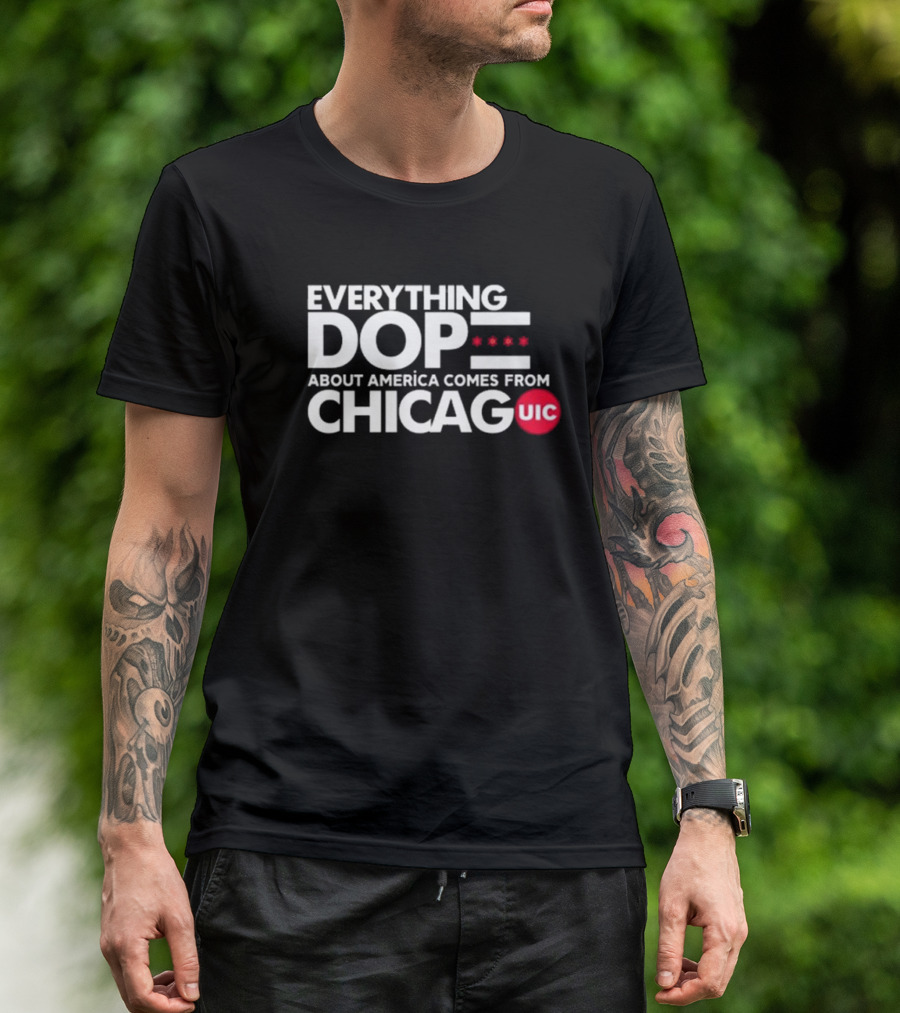 Shermann Dilla Thomas Everything Dope About America Comes From Chicago UIC T-Shirt
