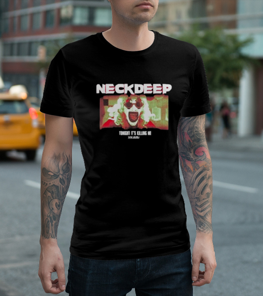 Neck Deep The Horrifier Tonight It’s Killing Me Clown Image T-Shirt