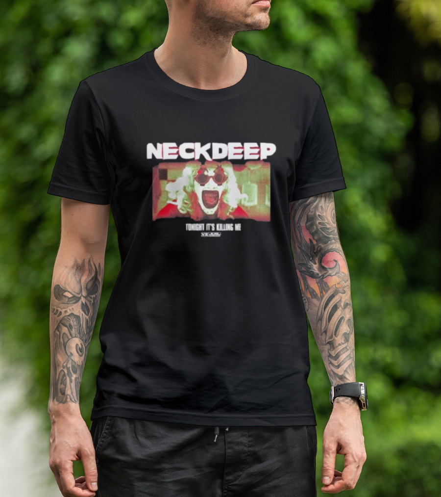Neck Deep The Horrifier Tonight It’s Killing Me Clown Image T-Shirt