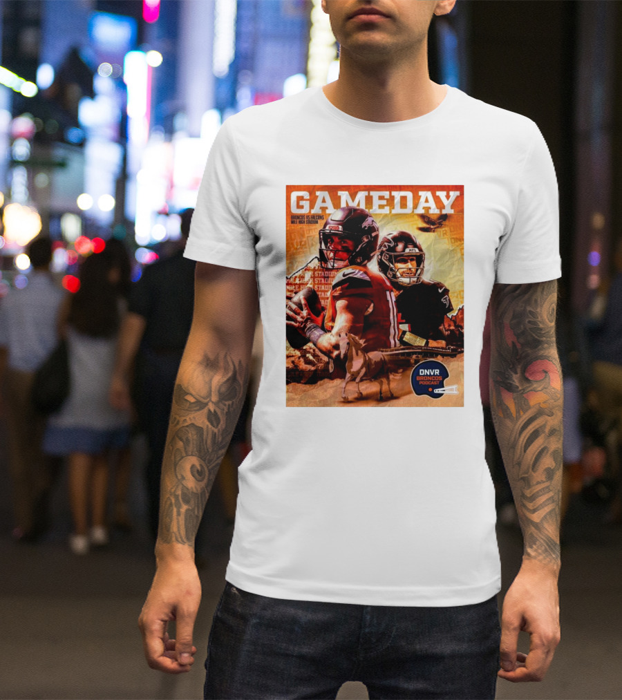 Gameday Broncos Vs Falcons Mile High Stadium DNVR Broncos Podcast NFL Showdown T-Shirt