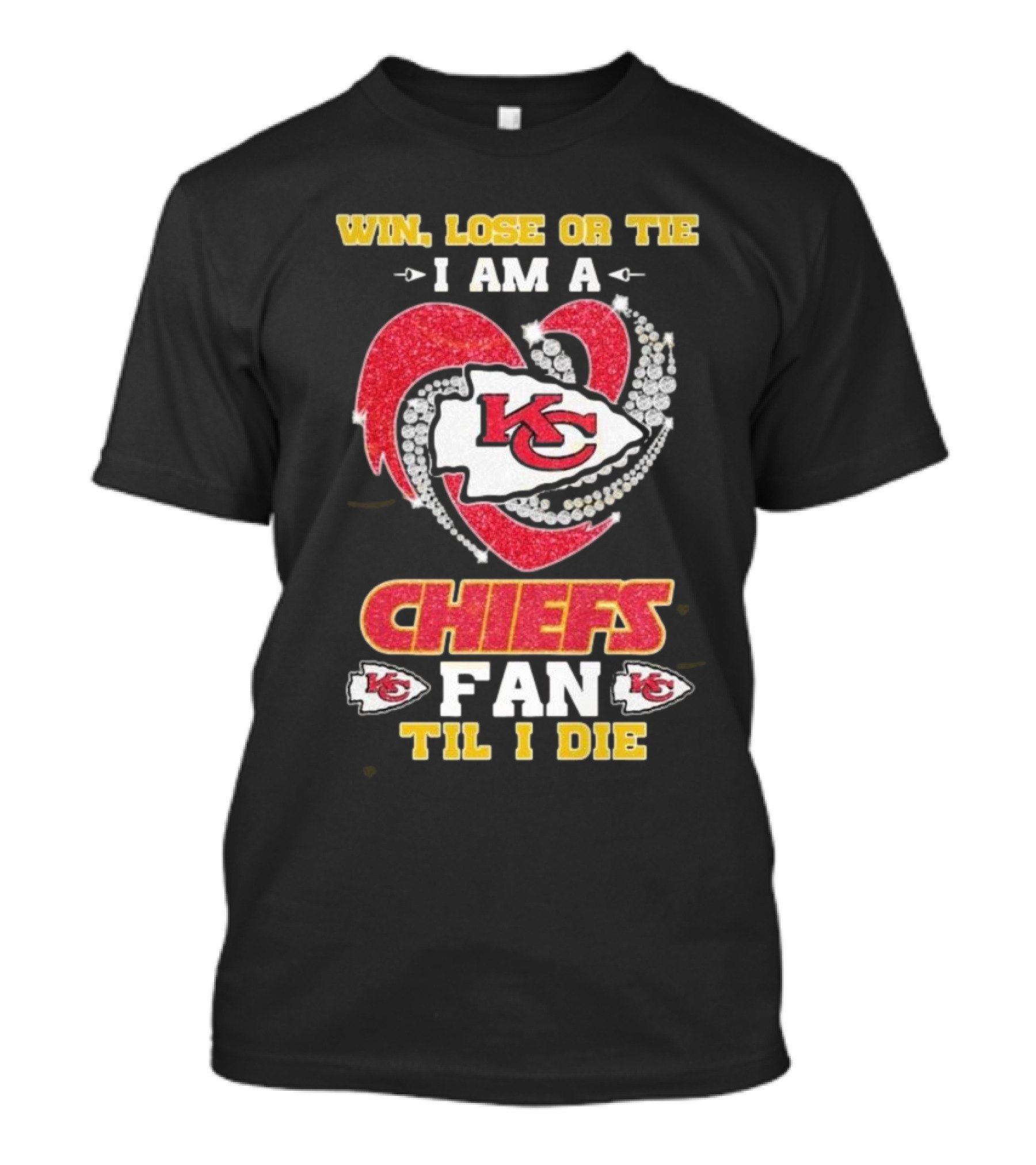 Win, Lose Or Tie I Am A Chiefs Fan Til I Die KC Diamond Heart T-Shirt
