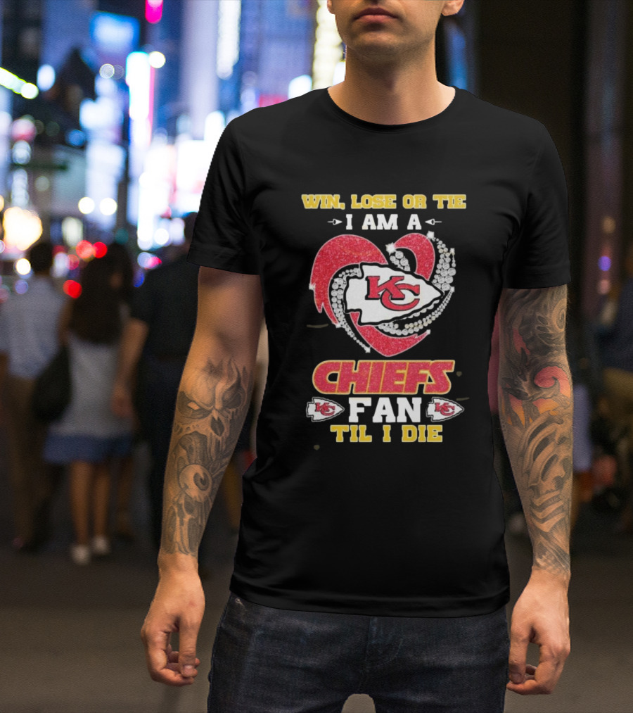 Win, Lose Or Tie I Am A Chiefs Fan Til I Die KC Diamond Heart T-Shirt
