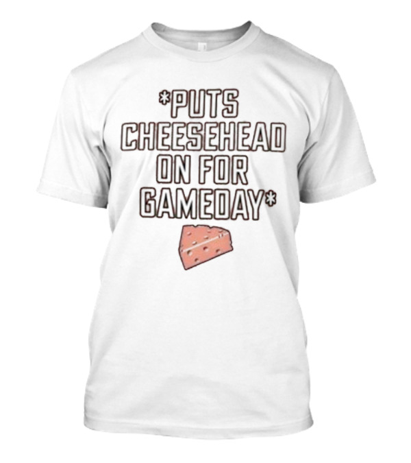 Puts Cheesehead On For Gameday Packers T-Shirt