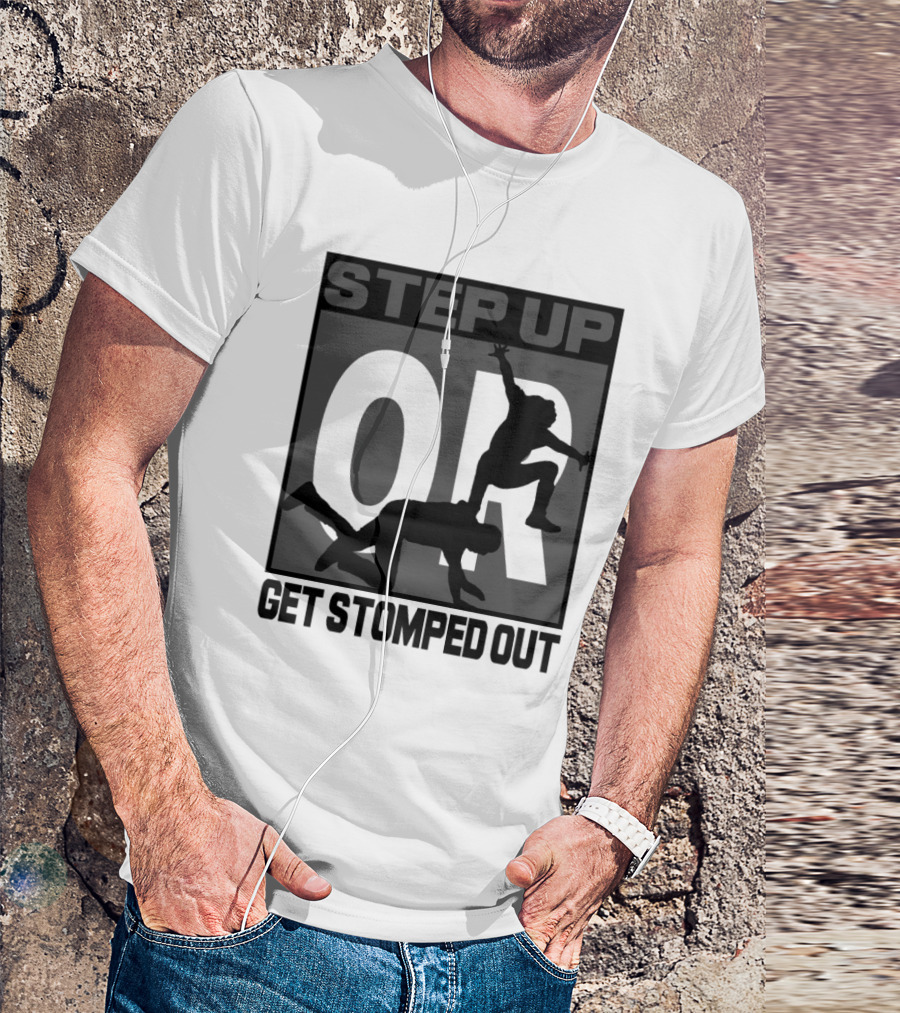 Step Up Or Get Stomped Out New Dynamic Silhouette Challenge T-Shirt