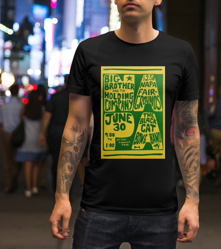 Big Brother And The Holding Company The Black Cat Bone Band Napa Fairgrounds June 30 9:00 To 1:00 Afterthought Prod T-Shirt