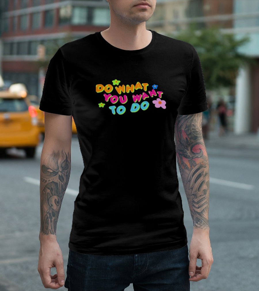 Brightemily Do What You Want To Do Colorful Flower Accents T-Shirt