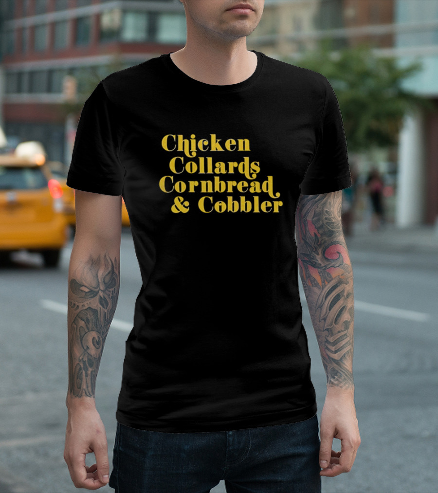 Chicken Collards Cornbread and Cobbler T-Shirt