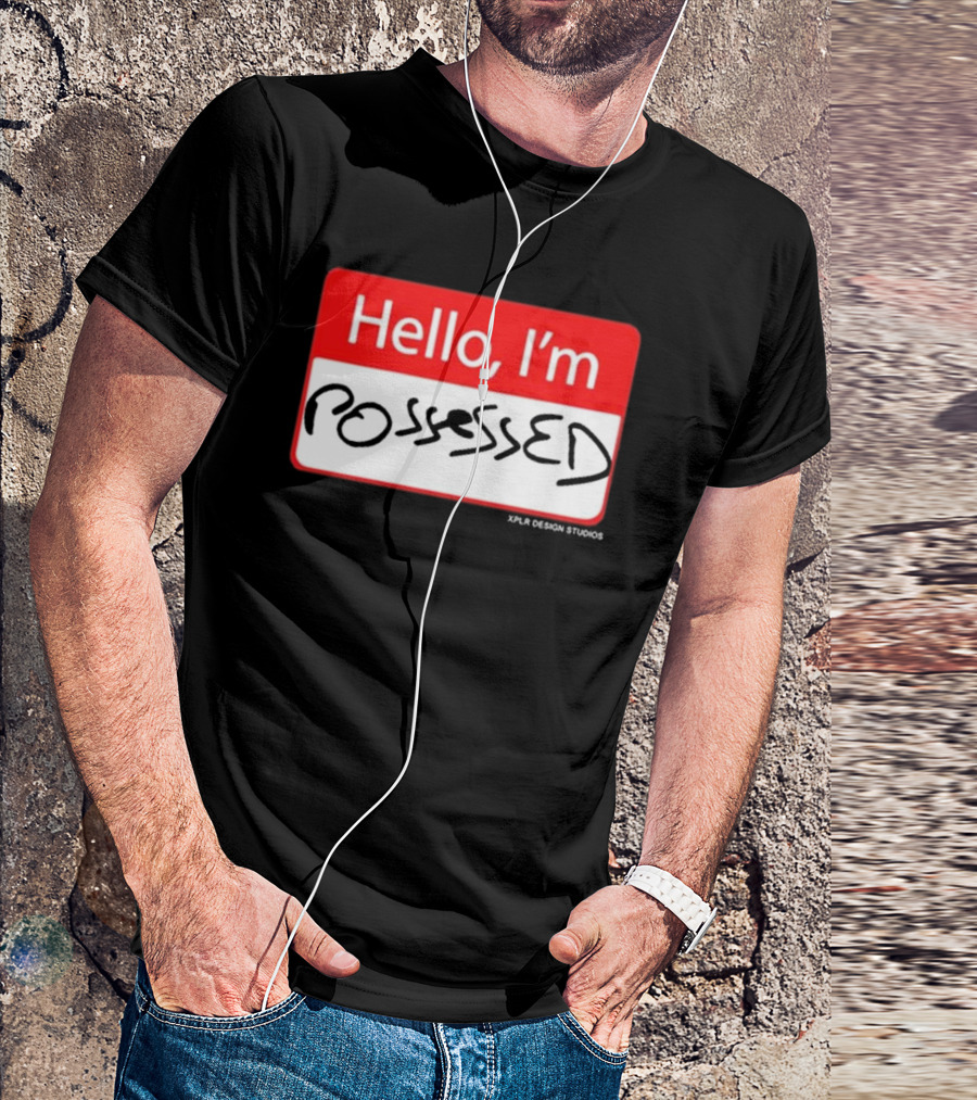 Hello I'm Possessed By XPLR Design Studios T-Shirt