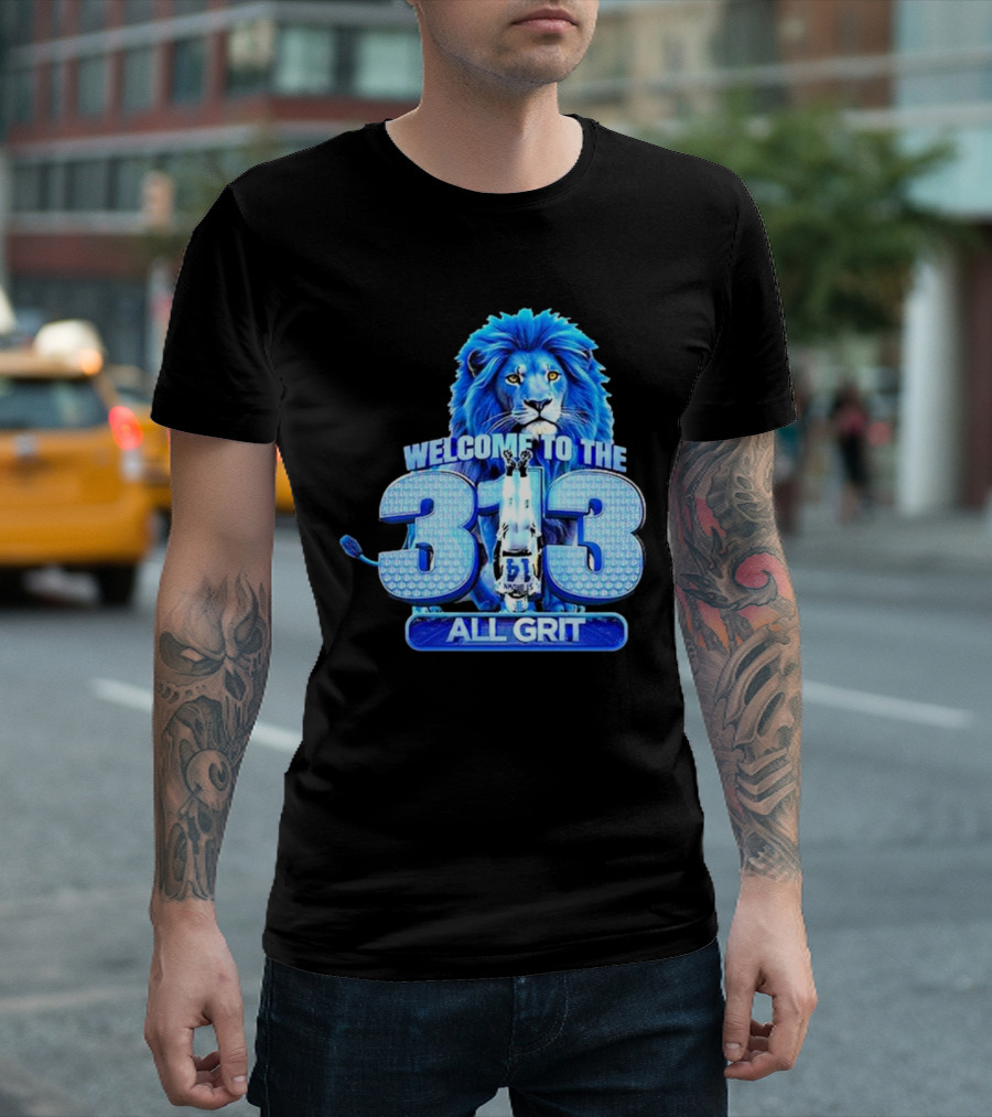 Detroit Lions Welcome To The 313 All Grit Lion T-Shirt