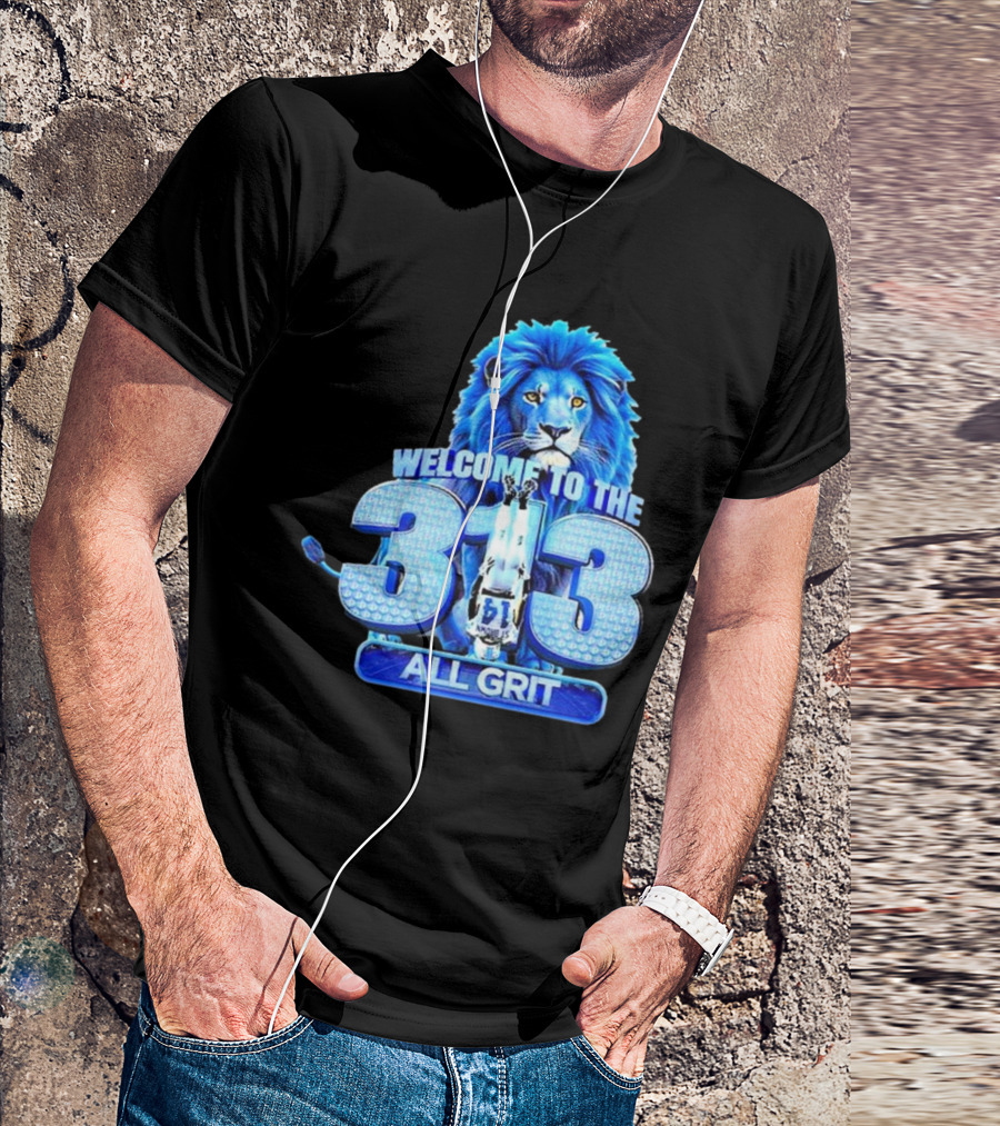 Detroit Lions Welcome To The 313 All Grit Lion T-Shirt