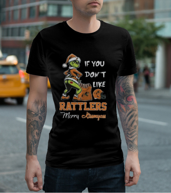 Grinch Santa If You Don't Like Rattlers Merry Kissmyass T-Shirt
