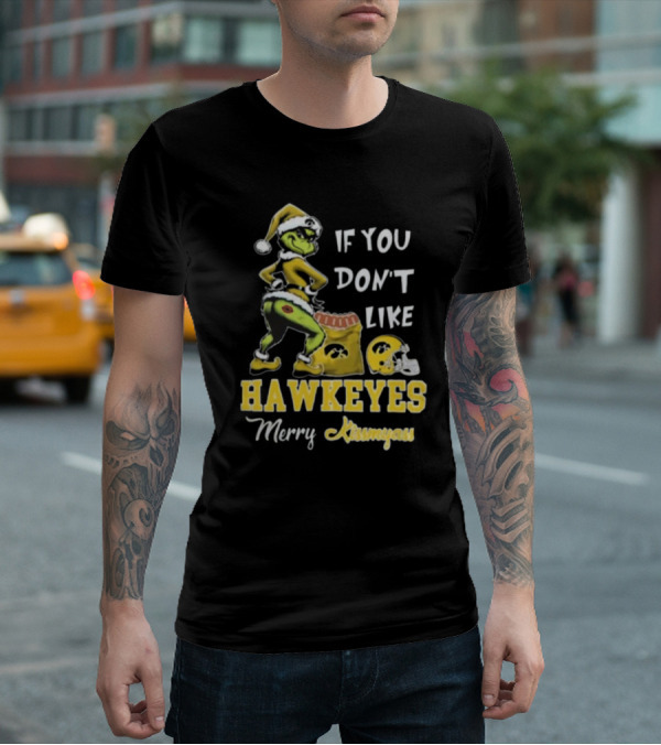 Grinch Santa If You Don’t Like Hawkeyes Merry Kissmyass T-Shirt