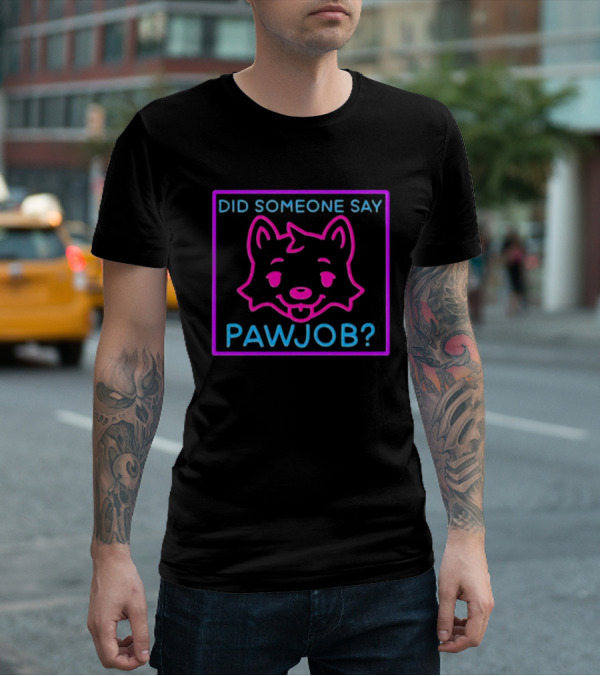 Did Someone Say Pawjob Neon Dog Face T-Shirt