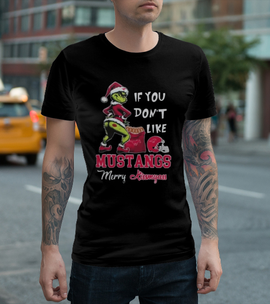 If You Don’t Like Mustangs Merry Kissmyass Grinch Santa T-Shirt