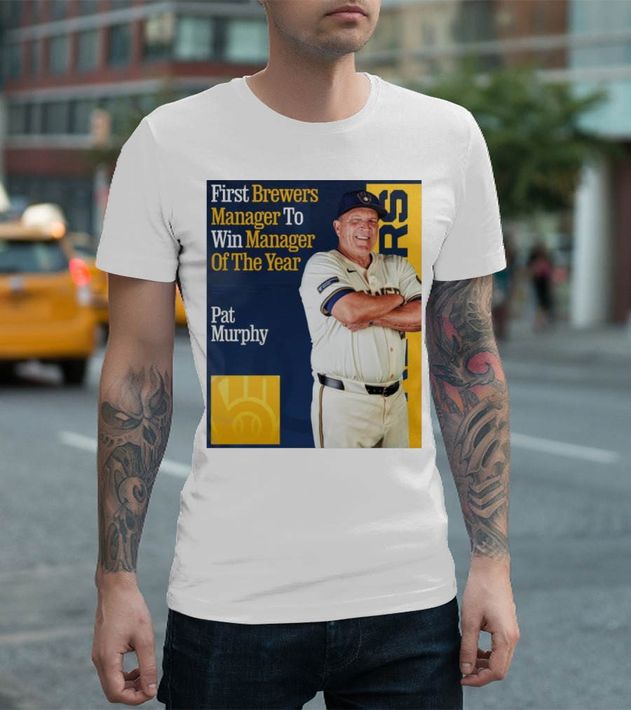 First Brewers Manager Pat Murphy Wins Manager Of The Year MLB T-Shirt