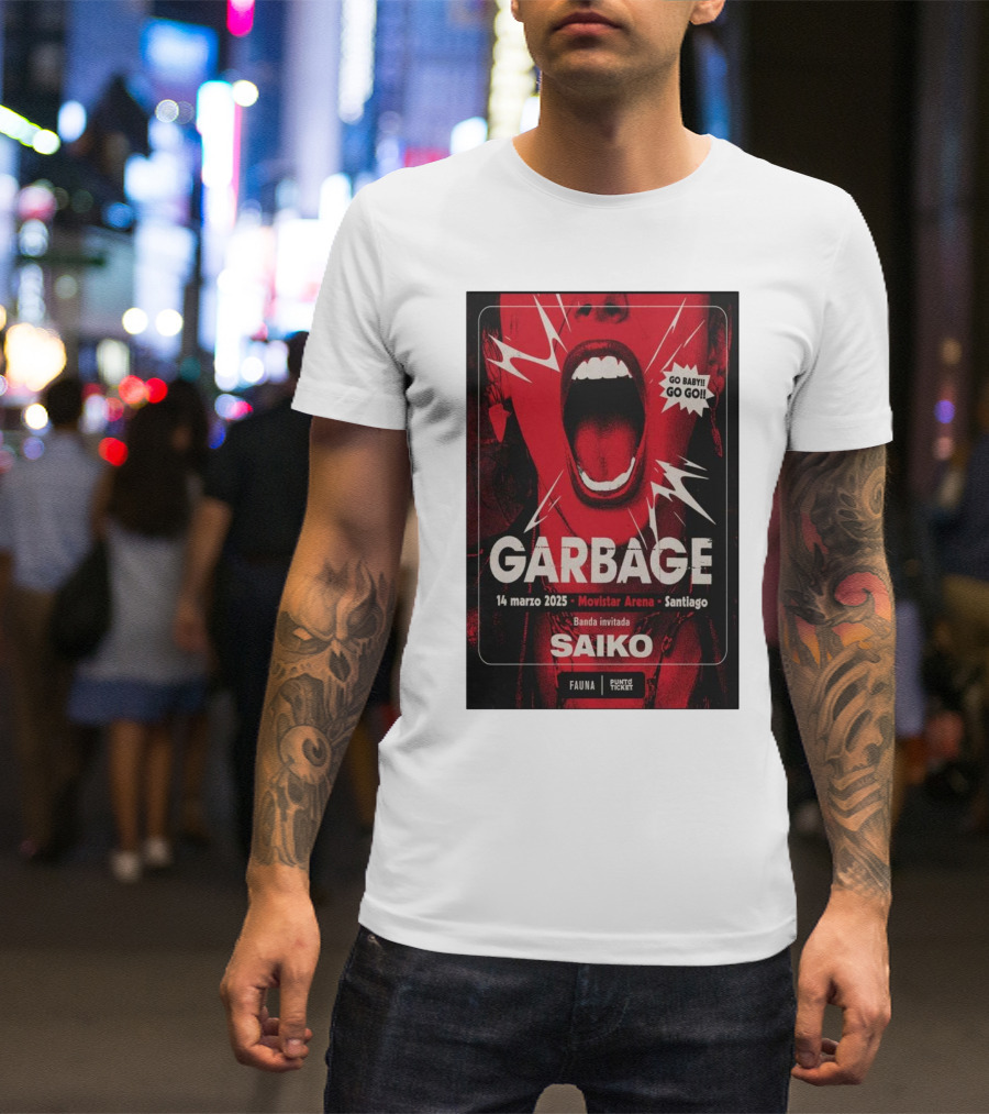 Garbage Saiko Movistar Arena Santiago 14 Marzo 2025 Go Baby Go Go T-Shirt