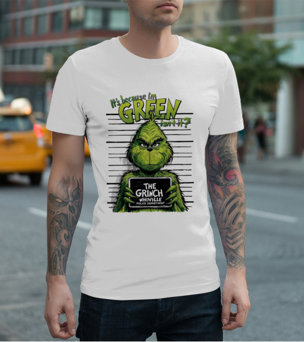 The Grinch It's Because I'm Green Isn't It Whoville Police Department Merry Christmas T-Shirt