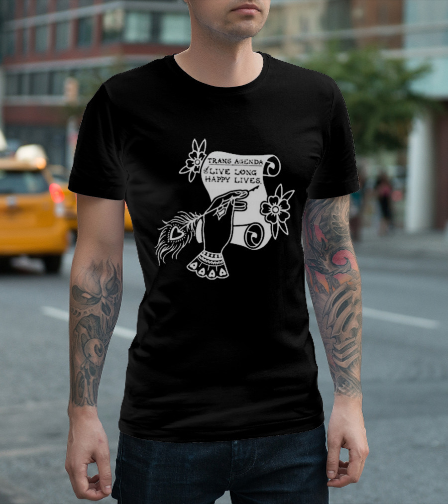 Trans Agenda Live Long Happy Lives Scroll T-Shirt