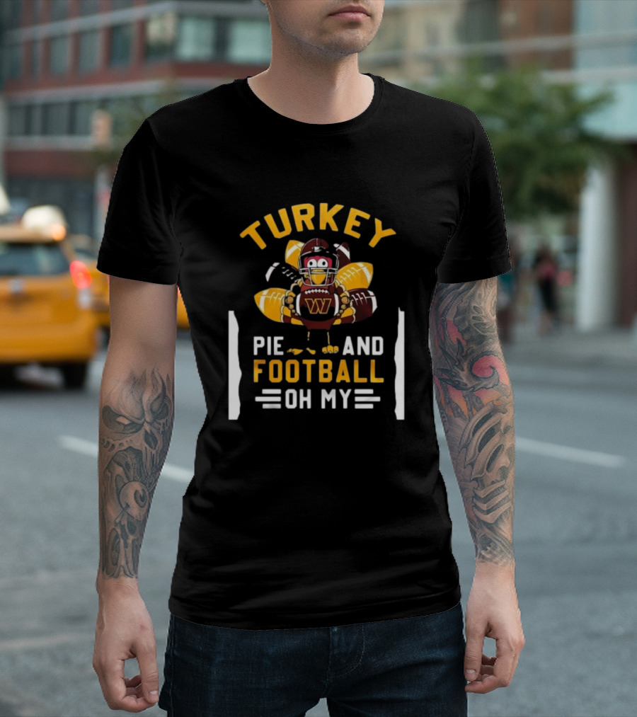 Turkey Pie and Football Oh My Thanksgiving Washington Commanders T-Shirt