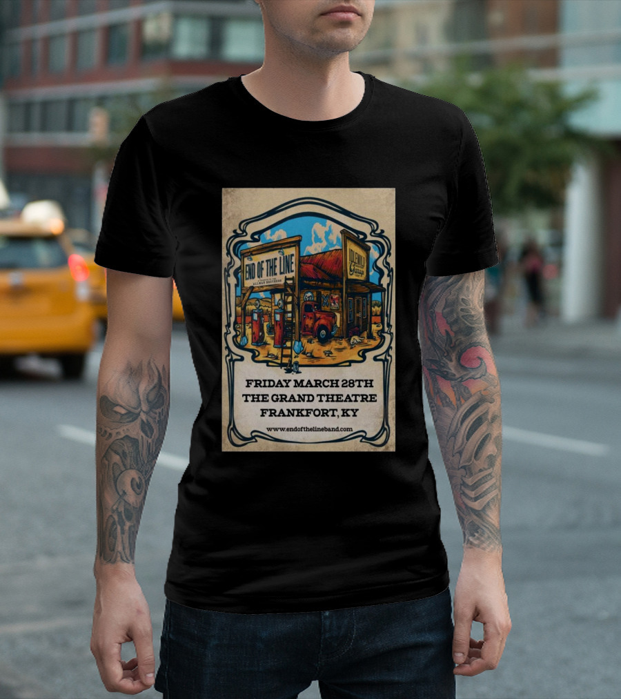 End Of The Line The Grand Theatre March 28 2024 Frankfort KY T-Shirt
