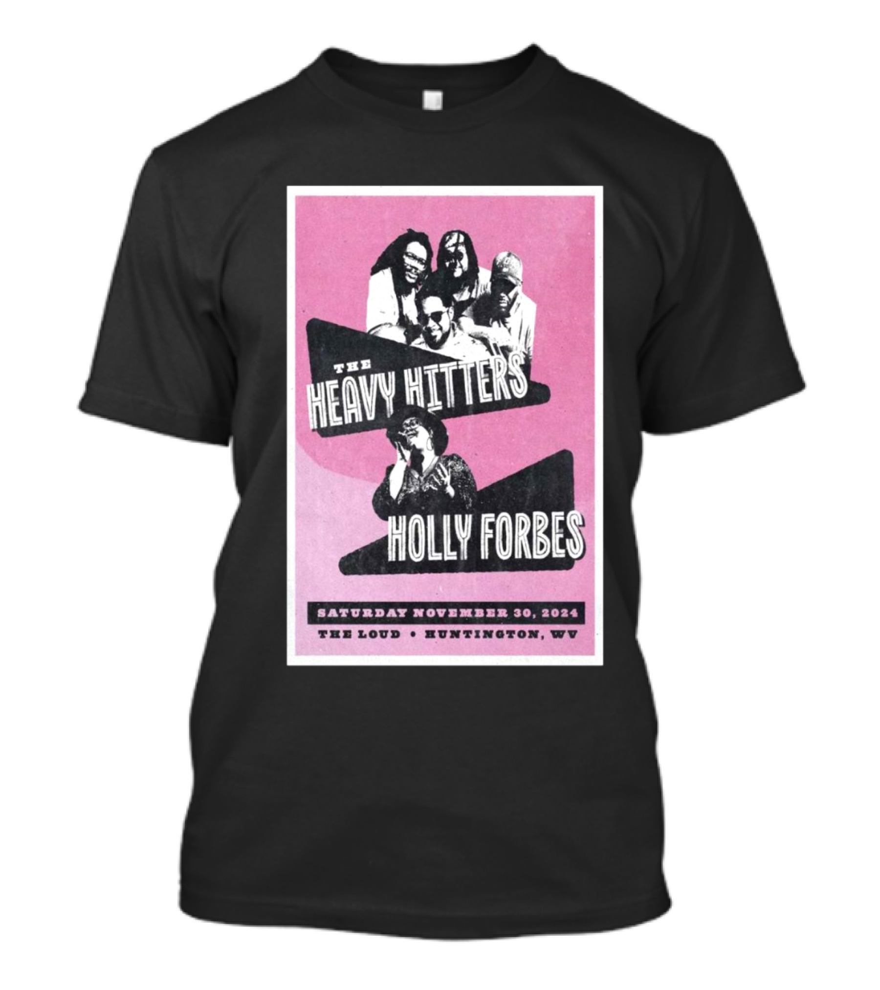 The Heavy Hitters And Holly Forbes Live At The Loud Huntington WV November 30 T-Shirt