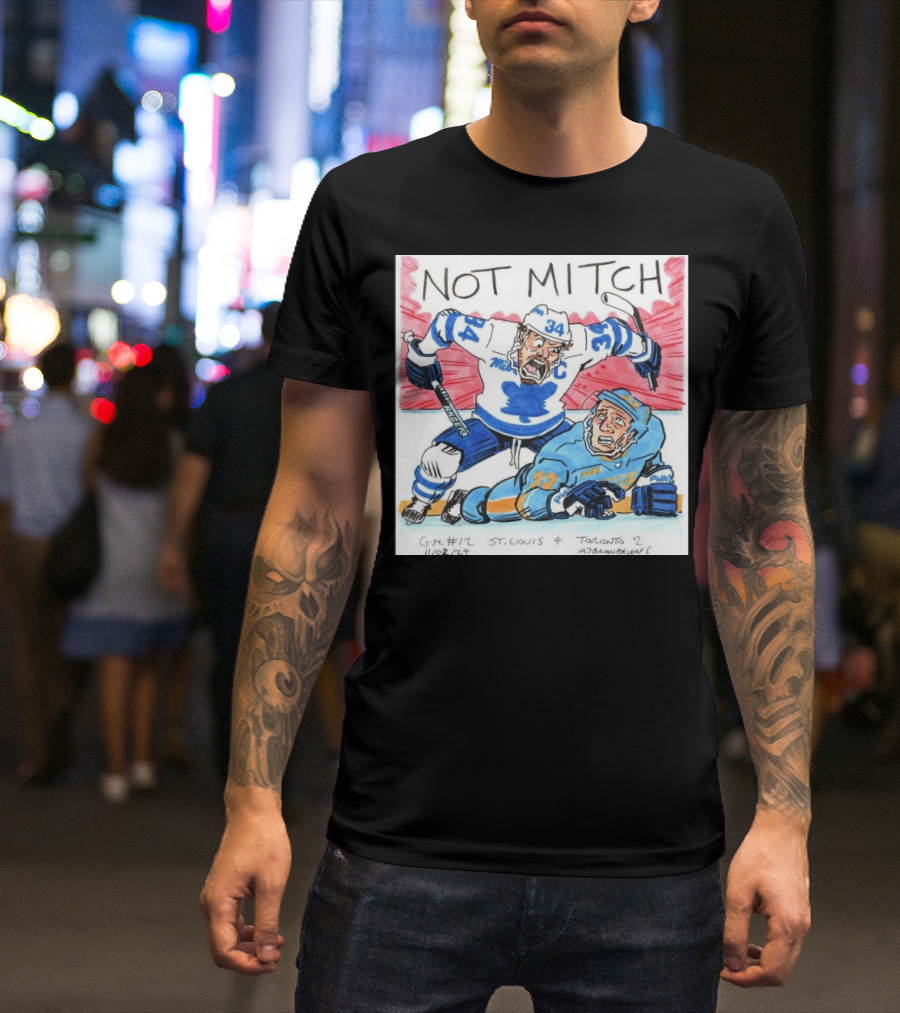 Not Mitch Game 12 Leafs 2 Blues 4 St. Louis Toronto Maple Leafs 11/02/22 T-Shirt