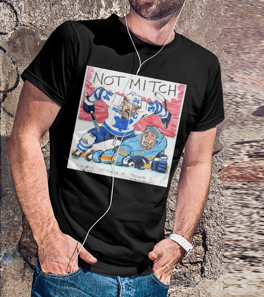 Not Mitch Game 12 Leafs 2 Blues 4 St. Louis Toronto Maple Leafs 11/02/22 T-Shirt