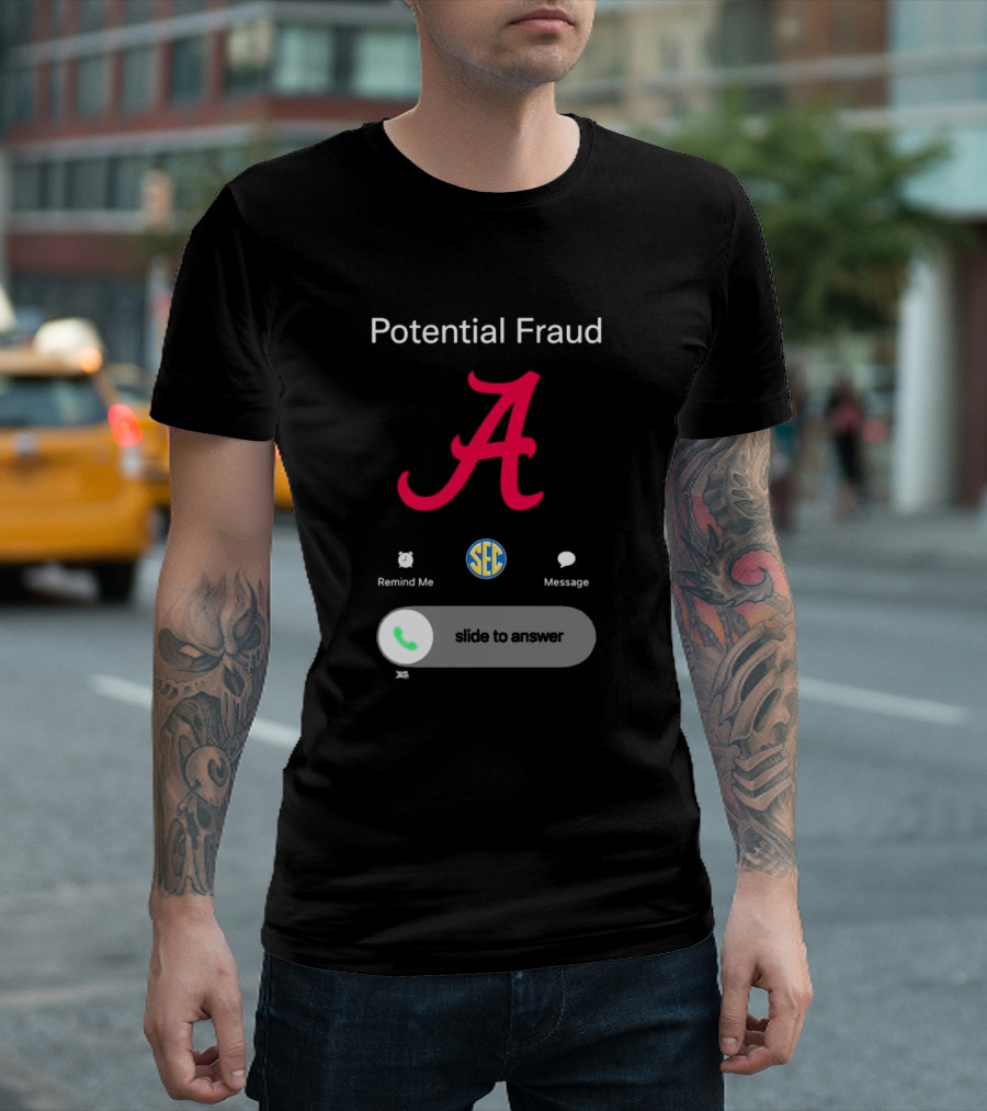 Potential Fraud Alabama Crimson Tide SEC Remind Me Message Call T-Shirt