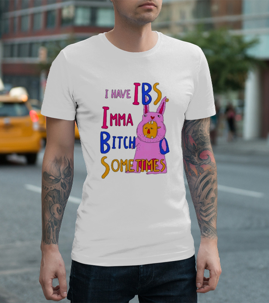 I Have IBS Imma Bitch Sometimes Pink Cartoon Bunny T-Shirt