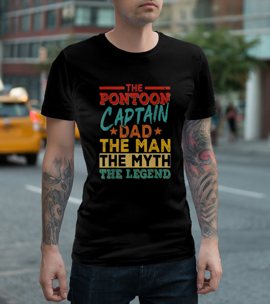 The Pontoon Captain Dad The Man Myth Legend Happy Fathers Day T-Shirt