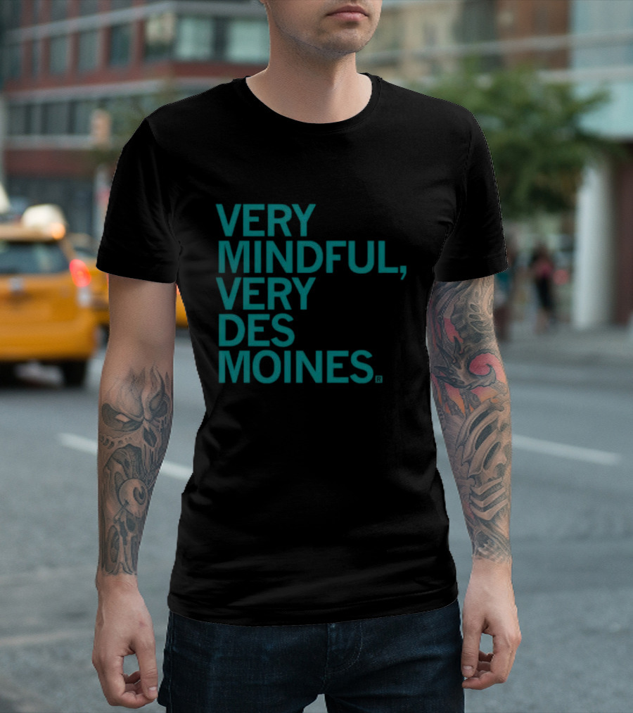 Very Mindful Very Des Moines Iowa Lifestyle T-Shirt