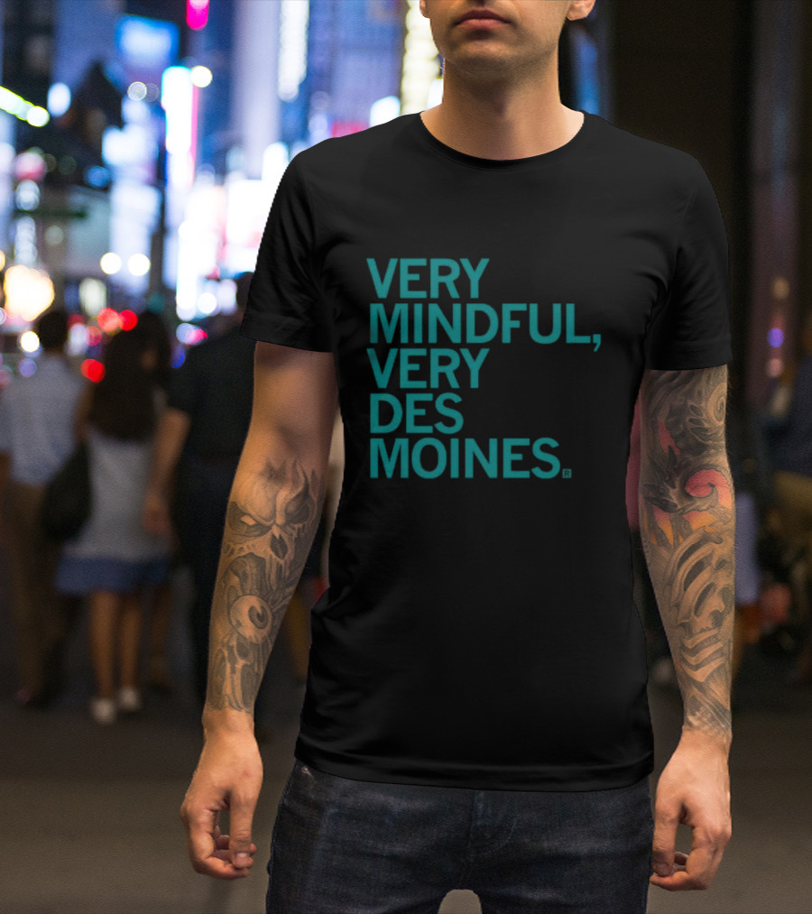 Very Mindful Very Des Moines Iowa Lifestyle T-Shirt