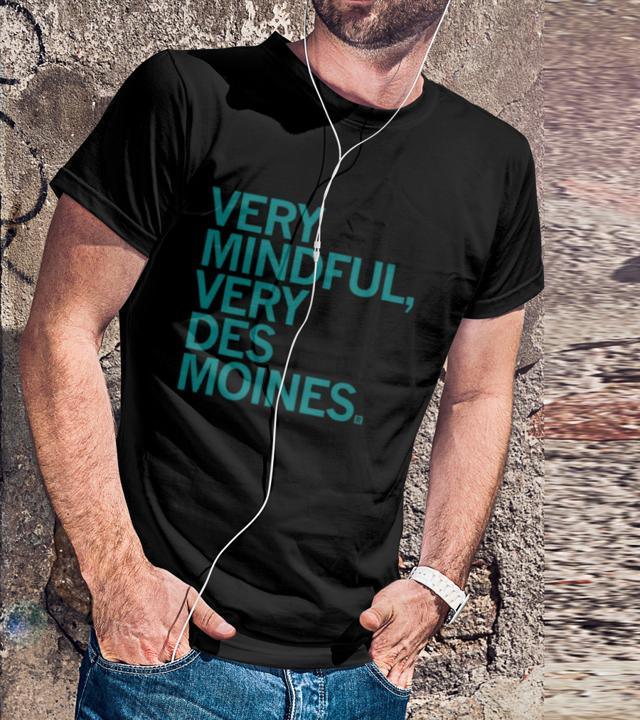 Very Mindful Very Des Moines Iowa Lifestyle T-Shirt
