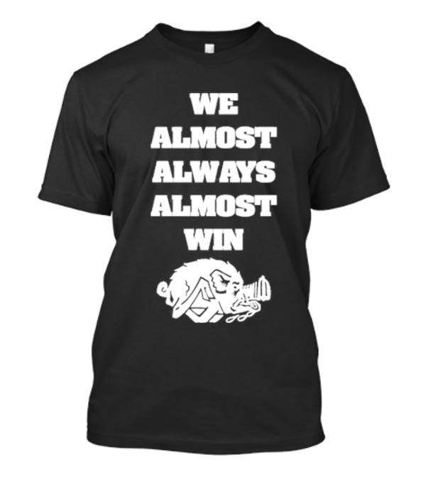 We Almost Always Almost Win Angry Boar T-Shirt